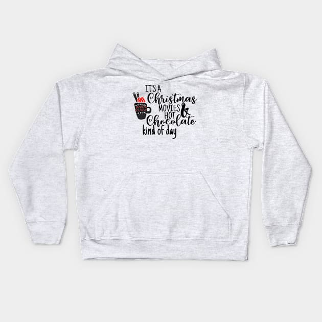 It's a Christmas Movies & Hot Chocolate kind of Day Kids Hoodie by Skylane